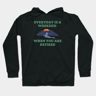 Everyday is a weekend when you are retired, text with mountains, forest and river in retro style Hoodie